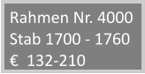 Rahmen Nr. 4000 Stab 1700 - 1760 €  132-210