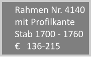 Rahmen Nr. 4140 mit Profilkante Stab 1700 - 1760 €   136-215