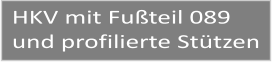 HKV mit Fußteil 089 und profilierte Stützen