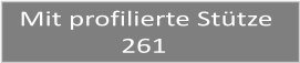 Mit profilierte Stütze                 261